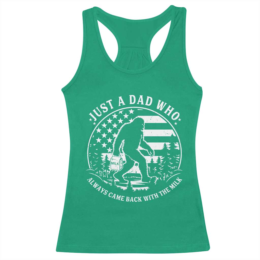 Just a Dad Who Came Back with the Milk Racerback Tank Top Funny Bigfoot Father's Day Sasquatch TS02 Irish Green Print Your Wear