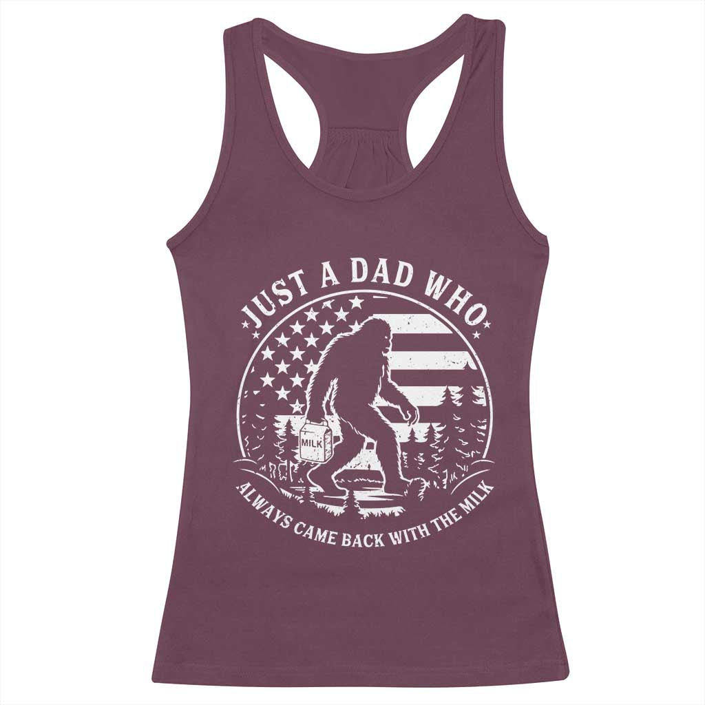 Just a Dad Who Came Back with the Milk Racerback Tank Top Funny Bigfoot Father's Day Sasquatch TS02 Maroon Print Your Wear