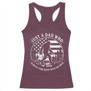 Just a Dad Who Came Back with the Milk Racerback Tank Top Funny Bigfoot Father's Day Sasquatch TS02 Maroon Print Your Wear