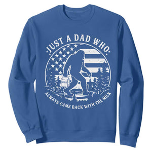 Just a Dad Who Came Back with the Milk Sweatshirt Funny Bigfoot Father's Day Sasquatch TS02 Royal Blue Print Your Wear