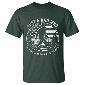 Just a Dad Who Came Back with the Milk T Shirt Funny Bigfoot Father's Day Sasquatch TS02 Dark Forest Green Print Your Wear