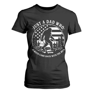 Just a Dad Who Came Back with the Milk T Shirt For Women Funny Bigfoot Father's Day Sasquatch TS02 Black Print Your Wear