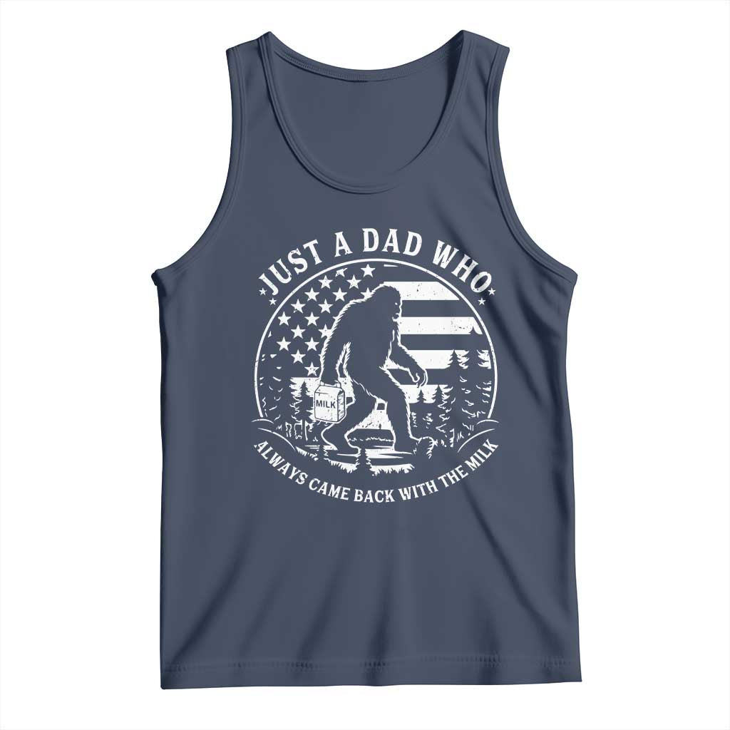 Just a Dad Who Came Back with the Milk Tank Top Funny Bigfoot Father's Day Sasquatch TS02 Navy Print Your Wear