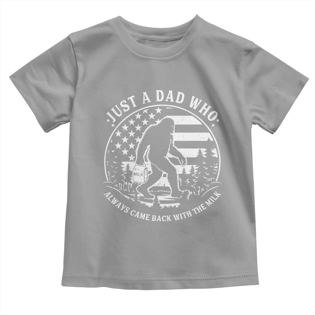 Just a Dad Who Came Back with the Milk Toddler T Shirt Funny Bigfoot Father's Day Sasquatch TS02 Sport Gray Print Your Wear