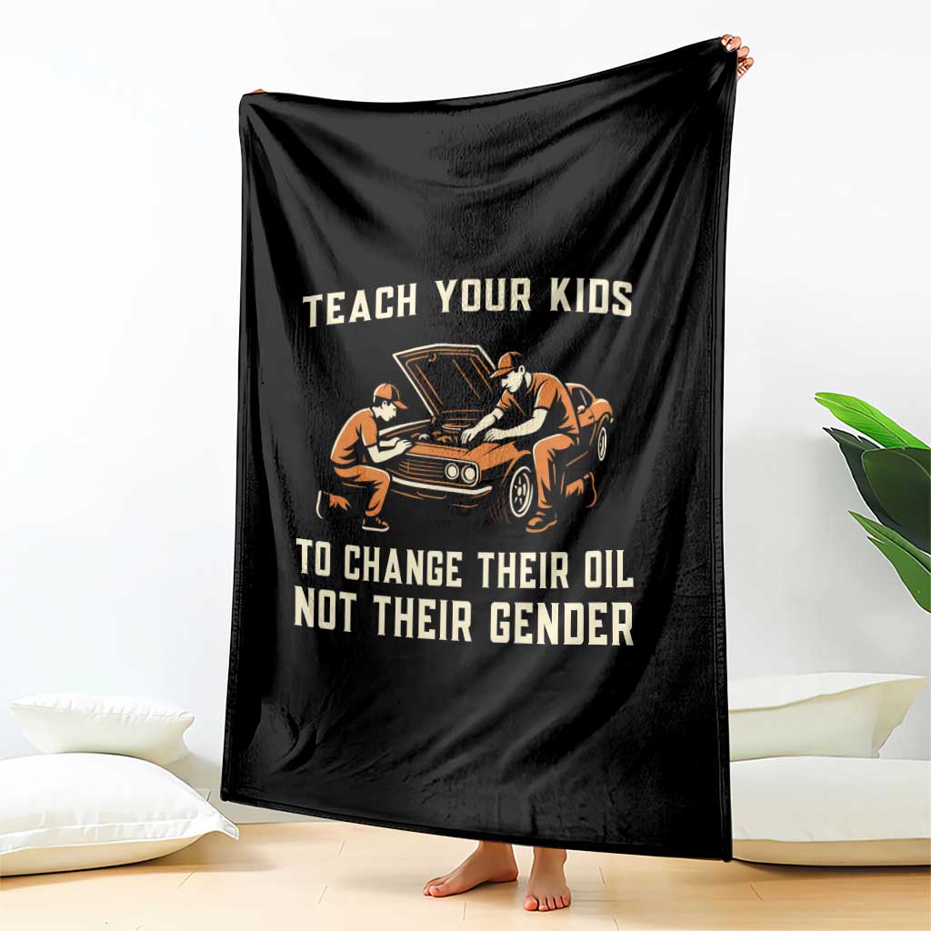 Teach Your Kids To Change Their Oil Throw Blanket Not Their Gender Dad and Son Father's Day TS02 Print Your Wear