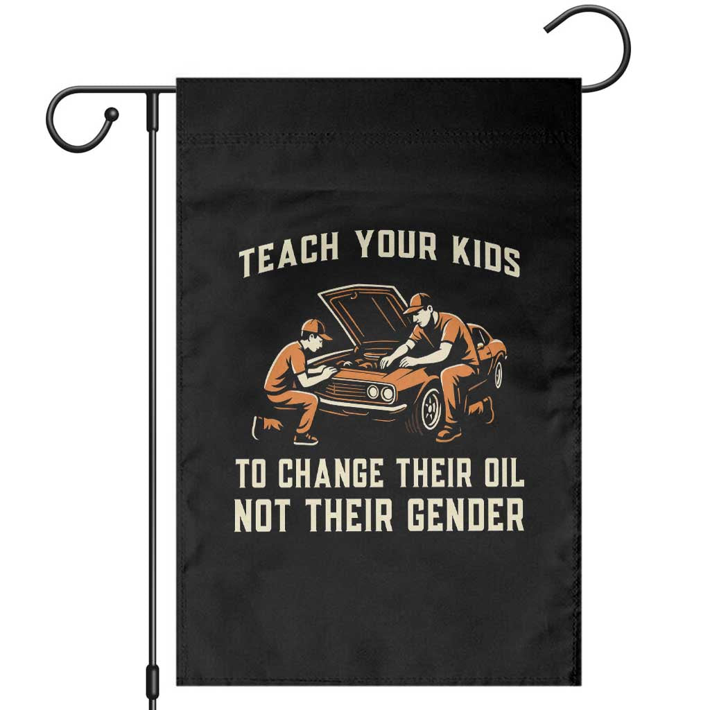 Teach Your Kids To Change Their Oil Garden Flag Not Their Gender Dad and Son Father's Day - Print Your Wear