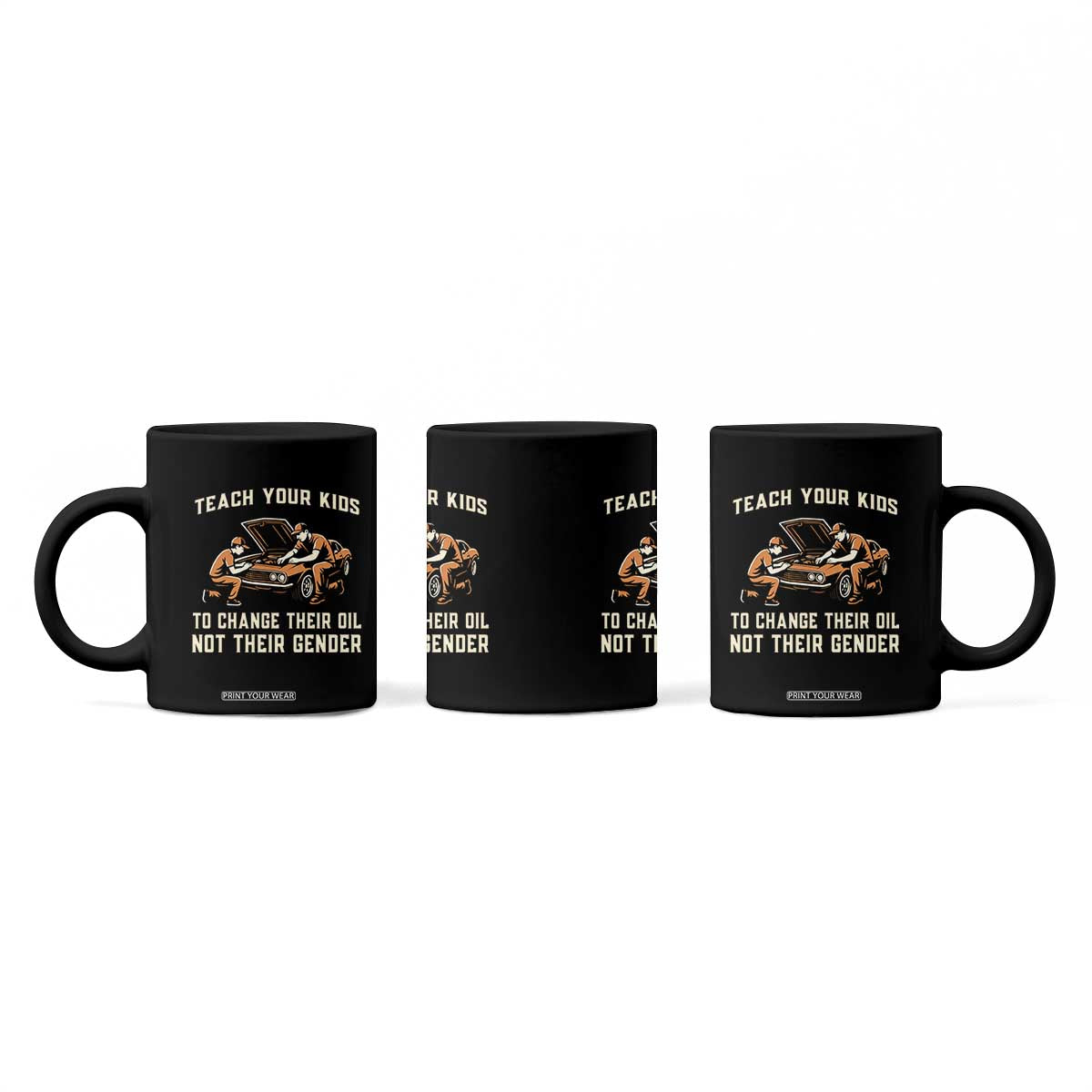 Teach Your Kids To Change Their Oil Coffee Mug Not Their Gender Dad and Son Father's Day TS02 Print Your Wear
