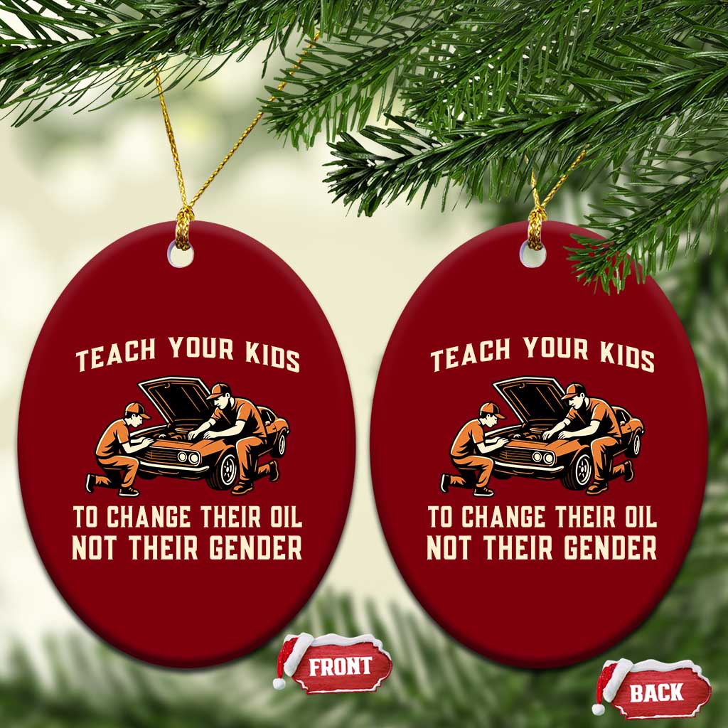 Teach Your Kids To Change Their Oil Ceramic Ornament Not Their Gender Dad and Son Father's Day TS02 Print Your Wear