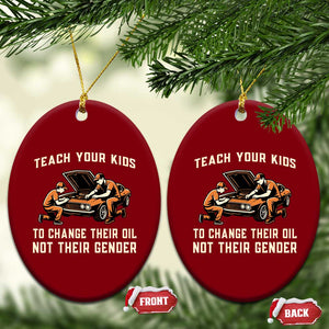Teach Your Kids To Change Their Oil Ceramic Ornament Not Their Gender Dad and Son Father's Day TS02 Print Your Wear