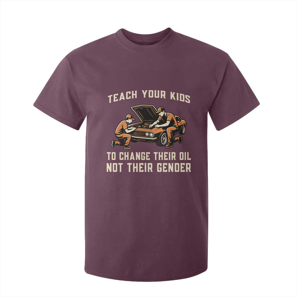 Teach Your Kids To Change Their Oil T Shirt For Kid Not Their Gender Dad and Son Father's Day TS02 Maroon Print Your Wear
