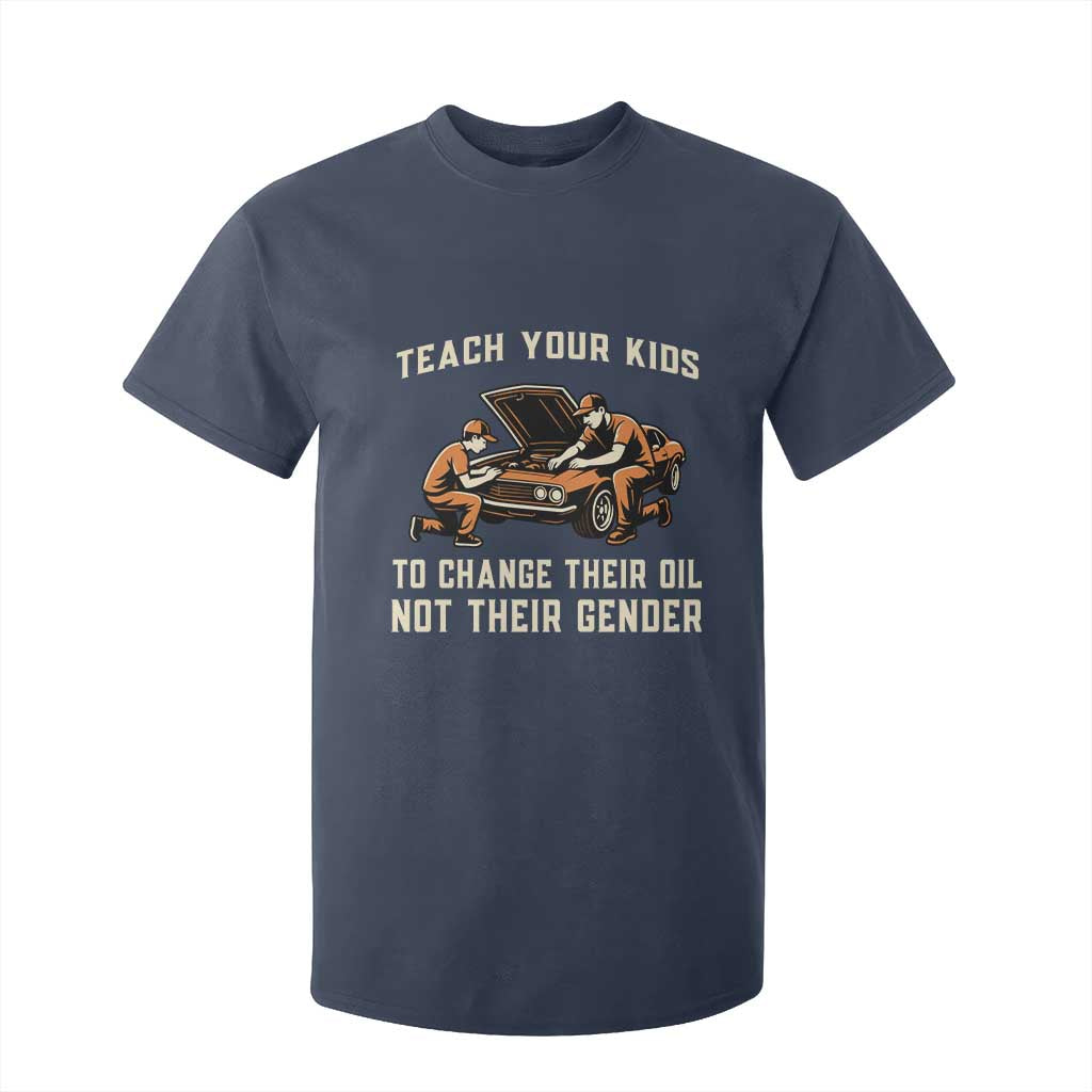 Teach Your Kids To Change Their Oil T Shirt For Kid Not Their Gender Dad and Son Father's Day TS02 Navy Print Your Wear