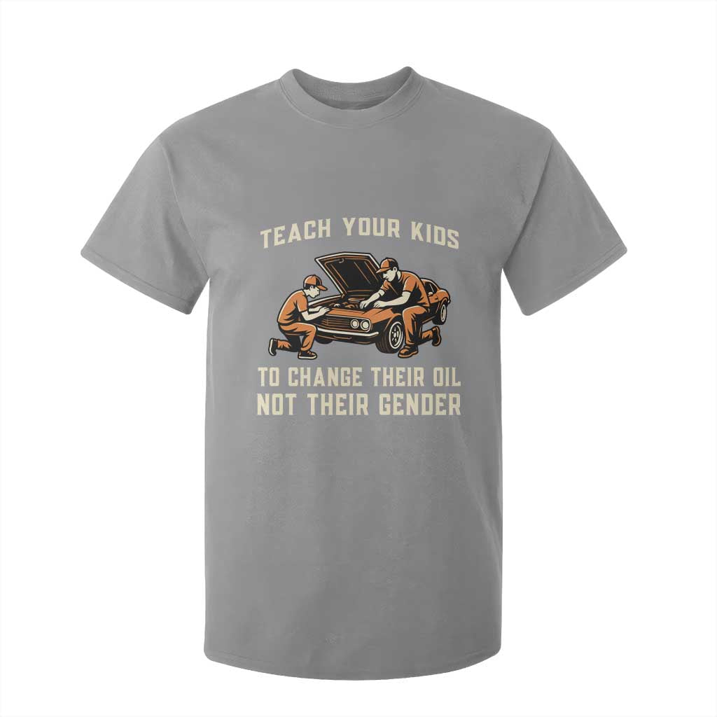 Teach Your Kids To Change Their Oil T Shirt For Kid Not Their Gender Dad and Son Father's Day TS02 Sport Gray Print Your Wear