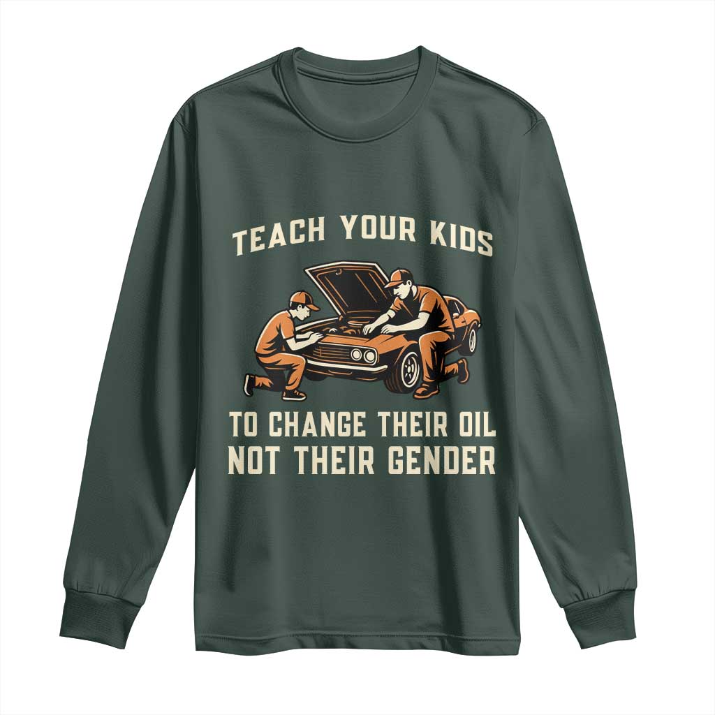 Teach Your Kids To Change Their Oil Long Sleeve Shirt Not Their Gender Dad and Son Father's Day TS02 Dark Forest Green Print Your Wear