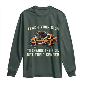 Teach Your Kids To Change Their Oil Long Sleeve Shirt Not Their Gender Dad and Son Father's Day TS02 Dark Forest Green Print Your Wear