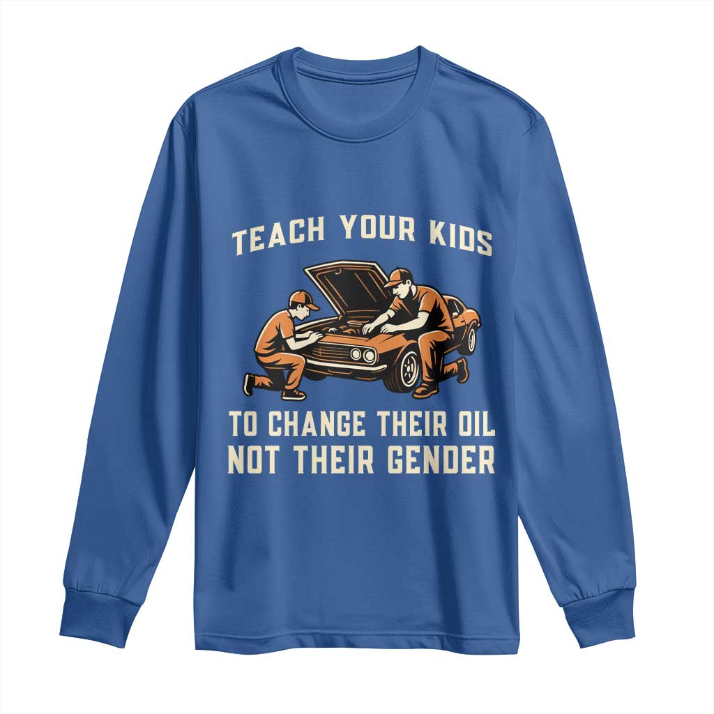 Teach Your Kids To Change Their Oil Long Sleeve Shirt Not Their Gender Dad and Son Father's Day TS02 Royal Blue Print Your Wear