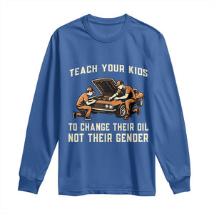 Teach Your Kids To Change Their Oil Long Sleeve Shirt Not Their Gender Dad and Son Father's Day TS02 Royal Blue Print Your Wear