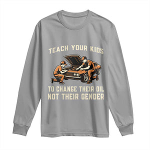Teach Your Kids To Change Their Oil Long Sleeve Shirt Not Their Gender Dad and Son Father's Day TS02 Sport Gray Print Your Wear
