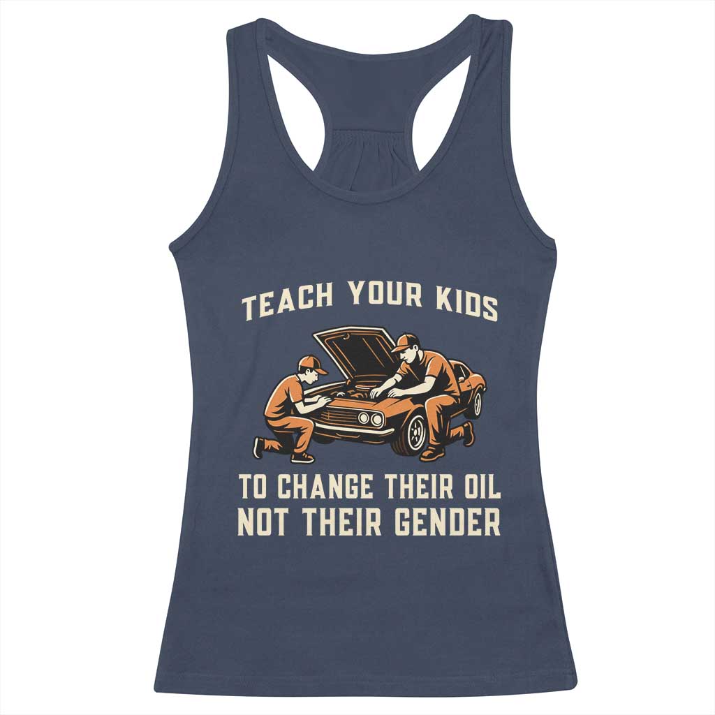 Teach Your Kids To Change Their Oil Racerback Tank Top Not Their Gender Dad and Son Father's Day TS02 Navy Print Your Wear
