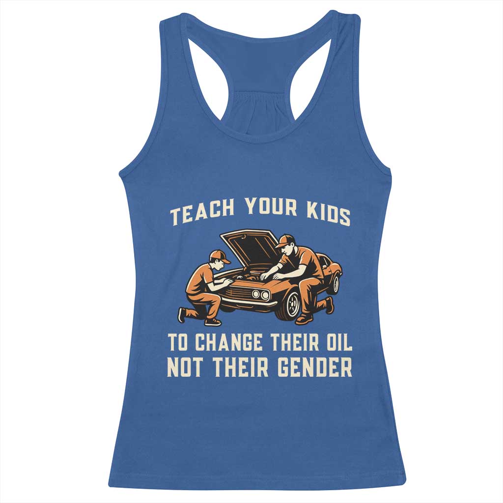 Teach Your Kids To Change Their Oil Racerback Tank Top Not Their Gender Dad and Son Father's Day TS02 Royal Blue Print Your Wear