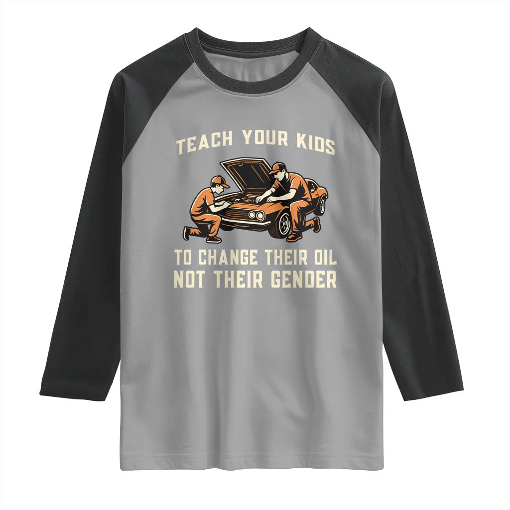 Teach Your Kids To Change Their Oil Raglan Shirt Not Their Gender Dad and Son Father's Day TS02 Sport Gray Black Print Your Wear