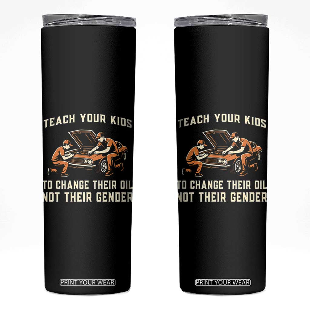 Teach Your Kids To Change Their Oil Skinny Tumbler Not Their Gender Dad and Son Father's Day - Print Your Wear