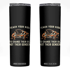 Teach Your Kids To Change Their Oil Skinny Tumbler Not Their Gender Dad and Son Father's Day TS02 Black Print Your Wear