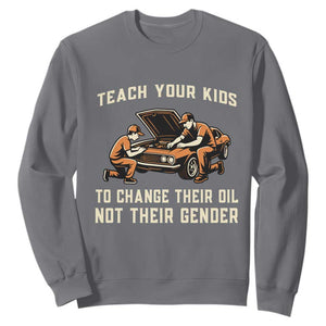 Teach Your Kids To Change Their Oil Sweatshirt Not Their Gender Dad and Son Father's Day TS02 Charcoal Print Your Wear