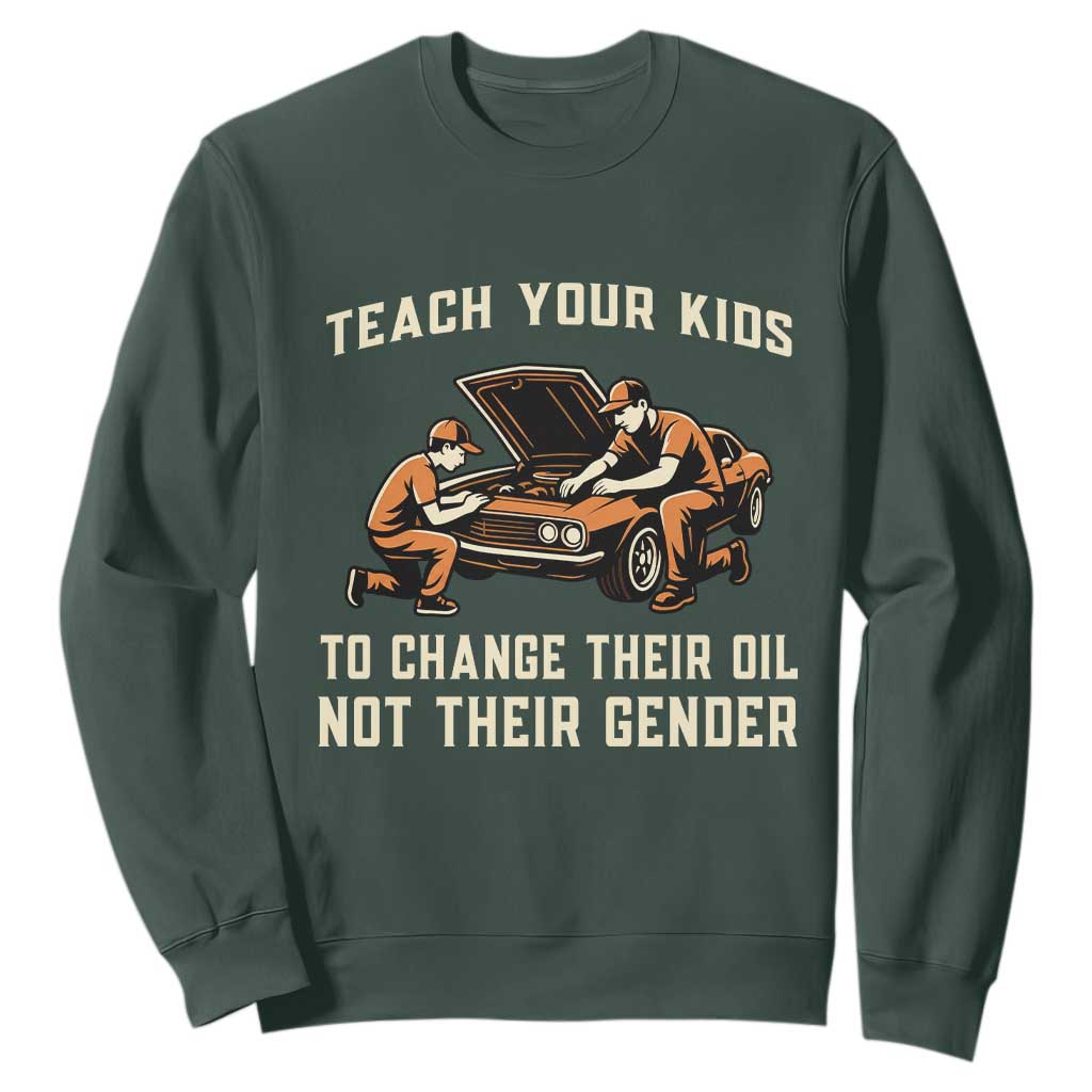Teach Your Kids To Change Their Oil Sweatshirt Not Their Gender Dad and Son Father's Day TS02 Dark Forest Green Print Your Wear