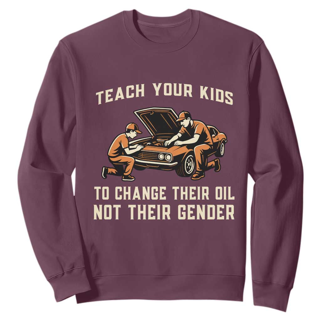 Teach Your Kids To Change Their Oil Sweatshirt Not Their Gender Dad and Son Father's Day TS02 Maroon Print Your Wear