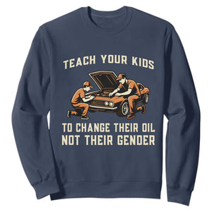 Teach Your Kids To Change Their Oil Sweatshirt Not Their Gender Dad and Son Father's Day TS02 Navy Print Your Wear