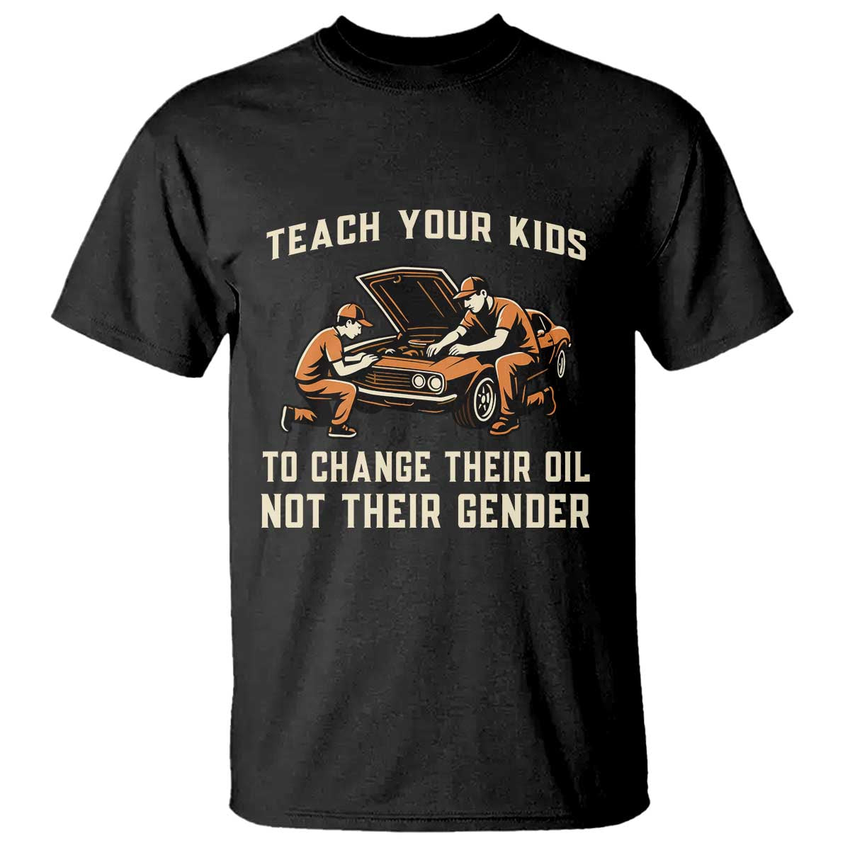 Teach Your Kids To Change Their Oil T Shirt Not Their Gender Dad and Son Father's Day TS02 Black Print Your Wear