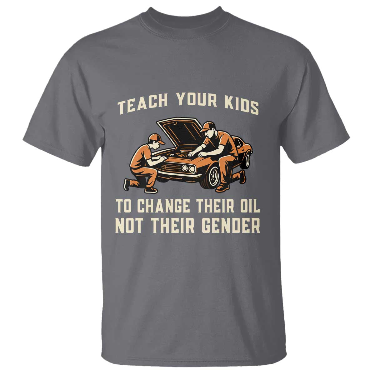 Teach Your Kids To Change Their Oil T Shirt Not Their Gender Dad and Son Father's Day TS02 Charcoal Print Your Wear