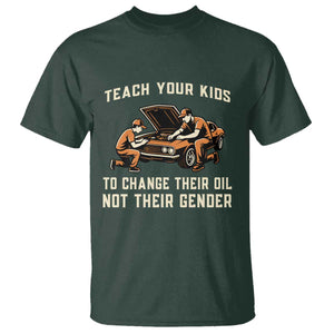 Teach Your Kids To Change Their Oil T Shirt Not Their Gender Dad and Son Father's Day TS02 Dark Forest Green Print Your Wear