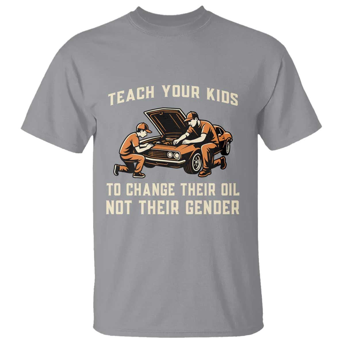 Teach Your Kids To Change Their Oil T Shirt Not Their Gender Dad and Son Father's Day TS02 Sport Gray Print Your Wear