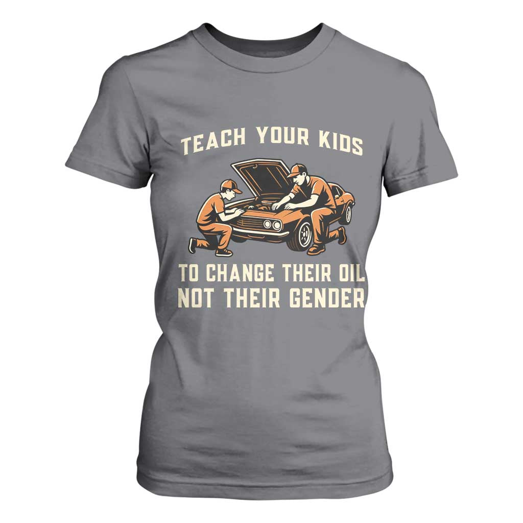 Teach Your Kids To Change Their Oil T Shirt For Women Not Their Gender Dad and Son Father's Day TS02 Charcoal Print Your Wear