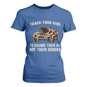 Teach Your Kids To Change Their Oil T Shirt For Women Not Their Gender Dad and Son Father's Day TS02 Royal Blue Print Your Wear