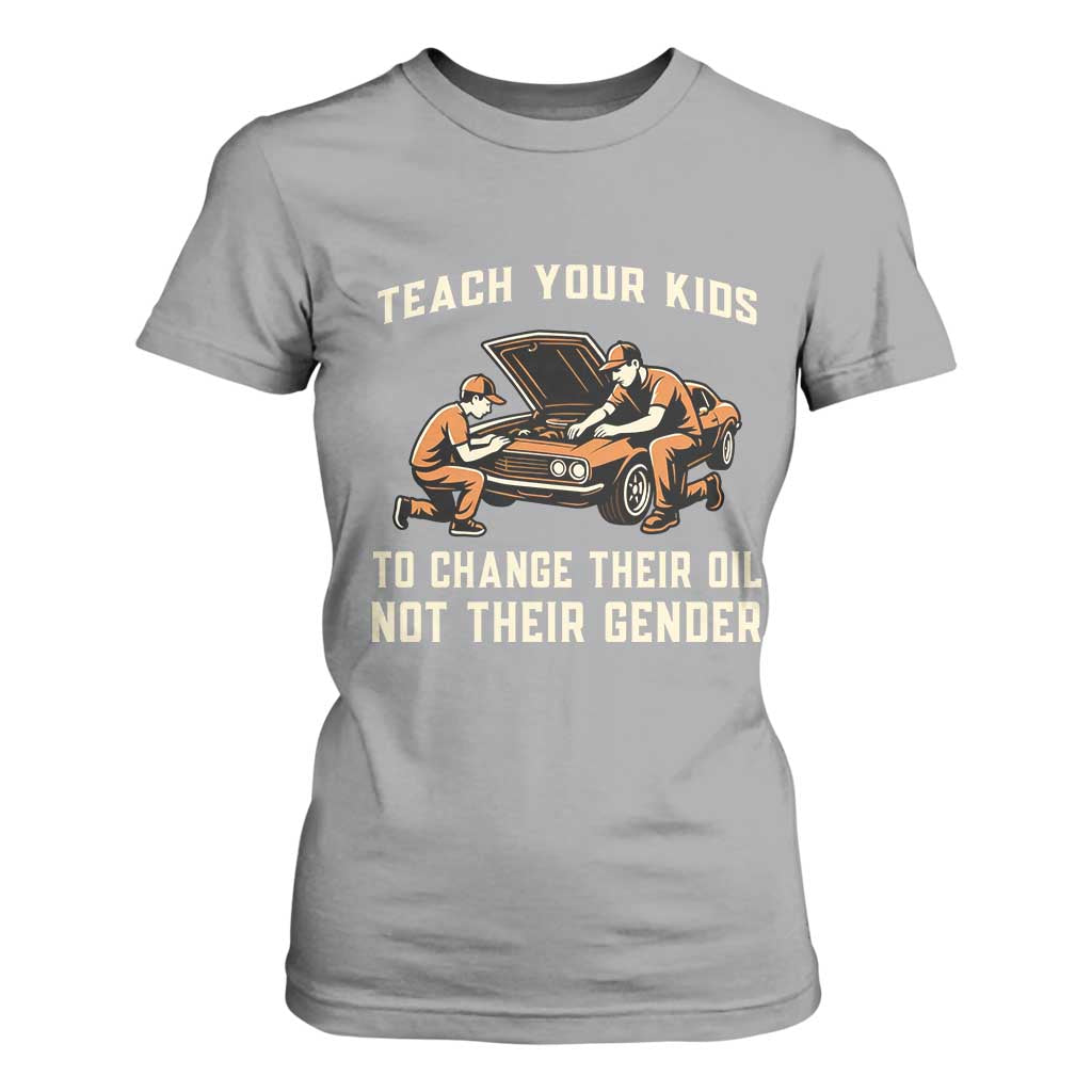 Teach Your Kids To Change Their Oil T Shirt For Women Not Their Gender Dad and Son Father's Day TS02 Sport Gray Print Your Wear