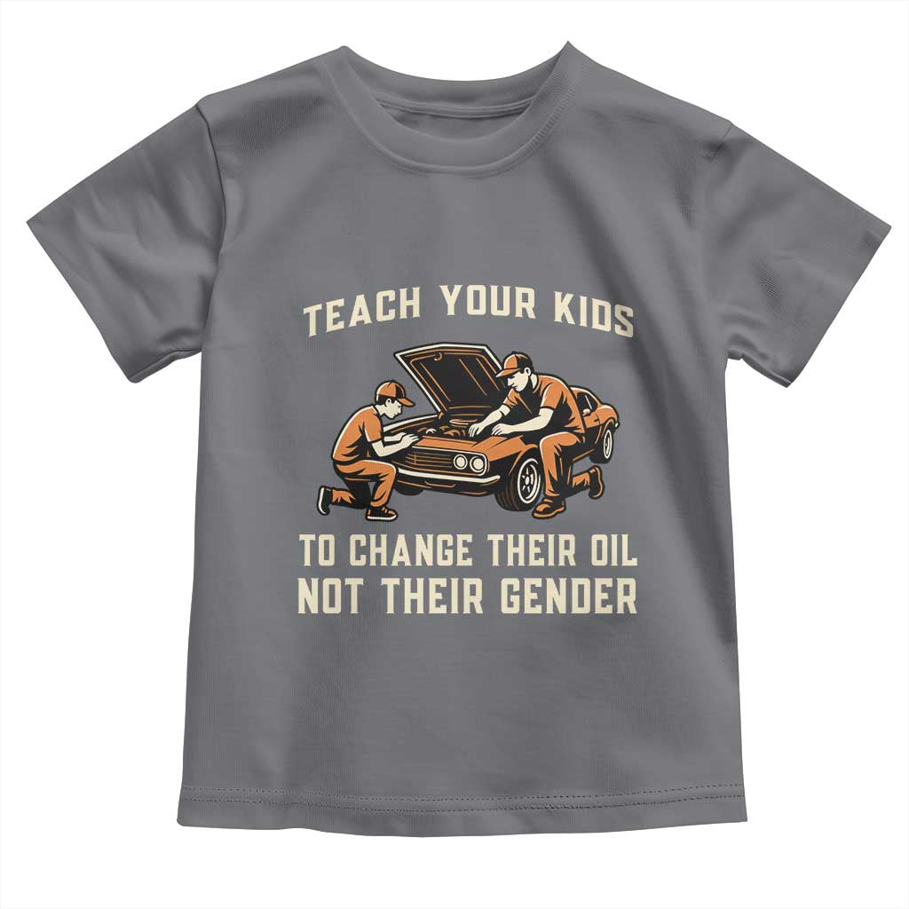 Teach Your Kids To Change Their Oil Toddler T Shirt Not Their Gender Dad and Son Father's Day TS02 Charcoal Print Your Wear