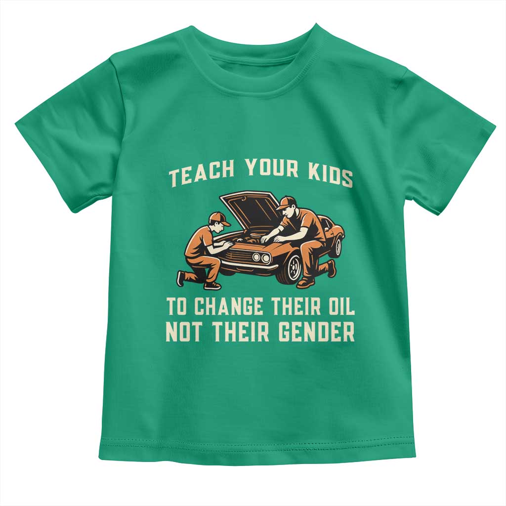 Teach Your Kids To Change Their Oil Toddler T Shirt Not Their Gender Dad and Son Father's Day TS02 Irish Green Print Your Wear