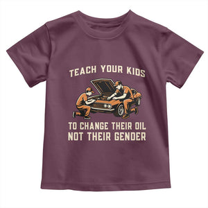 Teach Your Kids To Change Their Oil Toddler T Shirt Not Their Gender Dad and Son Father's Day TS02 Maroon Print Your Wear