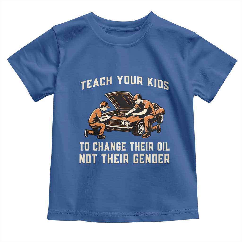 Teach Your Kids To Change Their Oil Toddler T Shirt Not Their Gender Dad and Son Father's Day TS02 Royal Blue Print Your Wear