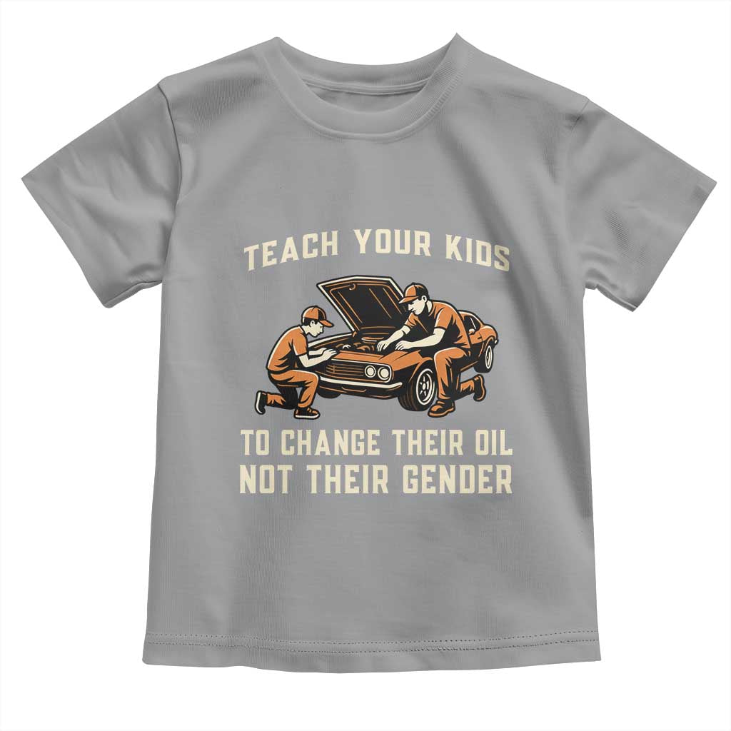 Teach Your Kids To Change Their Oil Toddler T Shirt Not Their Gender Dad and Son Father's Day TS02 Sport Gray Print Your Wear