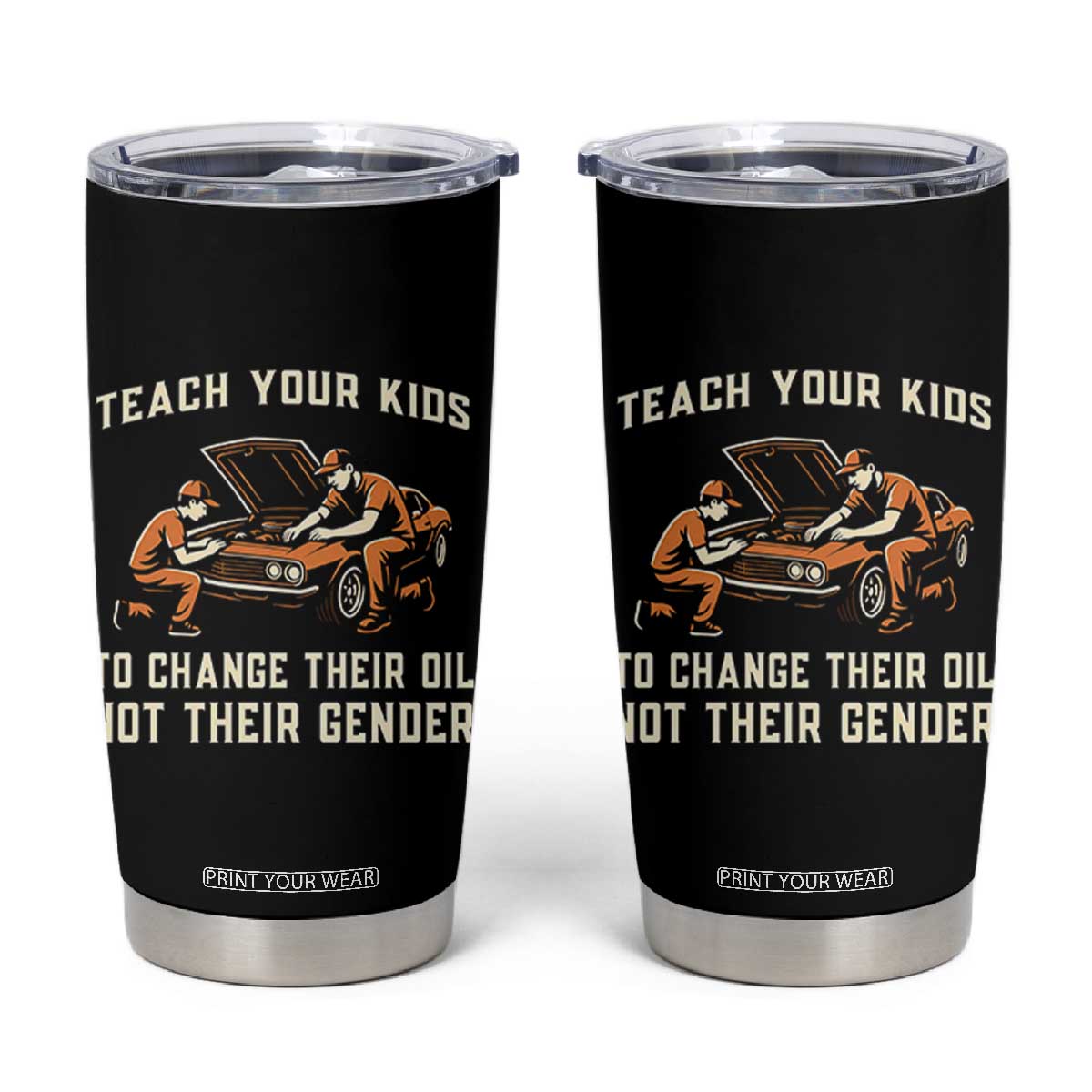 Teach Your Kids To Change Their Oil Tumbler Cup Not Their Gender Dad and Son Father's Day TS02 Black Print Your Wear