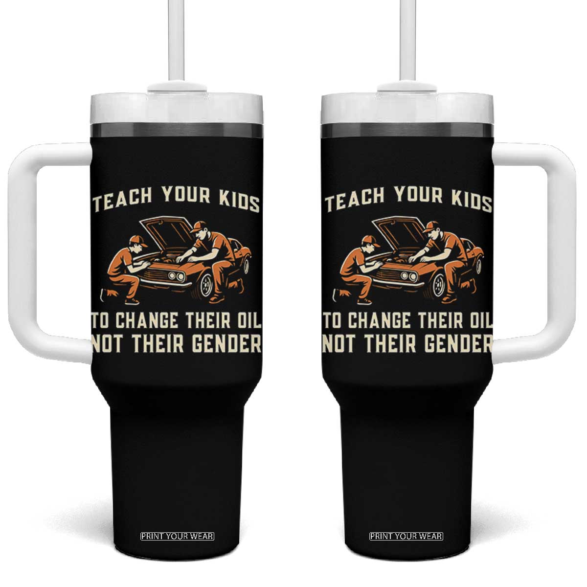 Teach Your Kids To Change Their Oil Tumbler With Handle Not Their Gender Dad and Son Father's Day TS02 One Size: 40 oz Black Print Your Wear