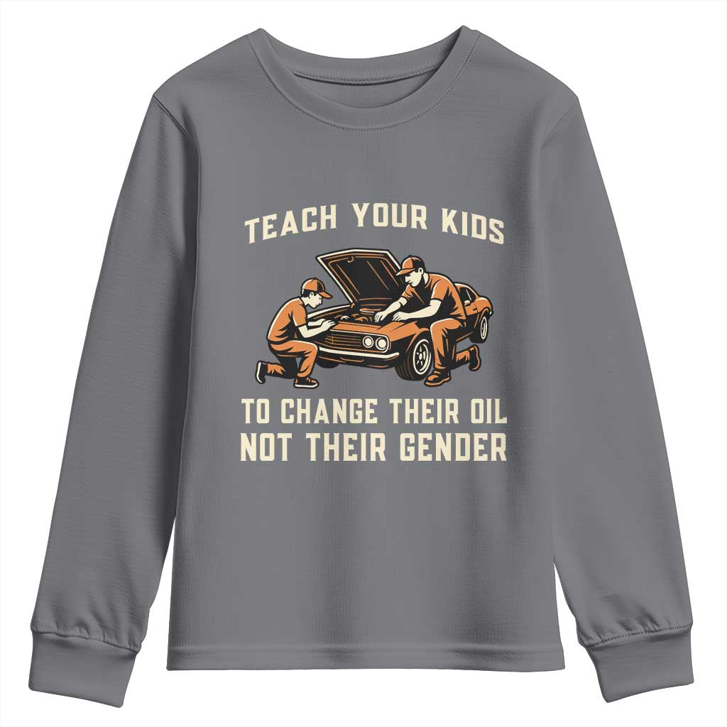Teach Your Kids To Change Their Oil Youth Sweatshirt Not Their Gender Dad and Son Father's Day TS02 Charcoal Print Your Wear