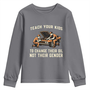 Teach Your Kids To Change Their Oil Youth Sweatshirt Not Their Gender Dad and Son Father's Day TS02 Charcoal Print Your Wear