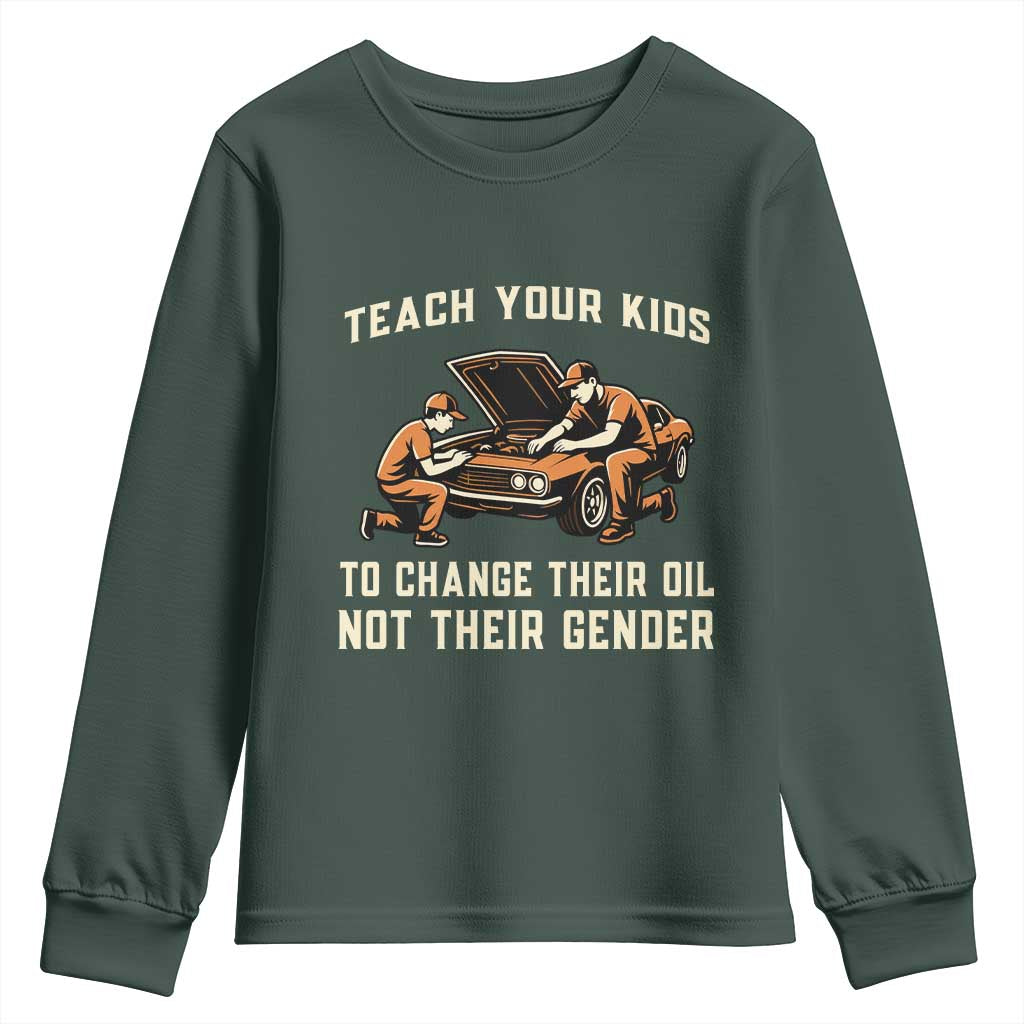 Teach Your Kids To Change Their Oil Youth Sweatshirt Not Their Gender Dad and Son Father's Day TS02 Dark Forest Green Print Your Wear