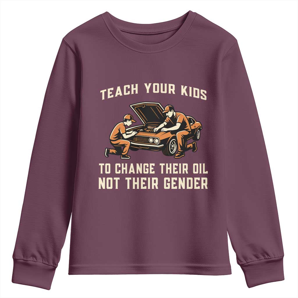 Teach Your Kids To Change Their Oil Youth Sweatshirt Not Their Gender Dad and Son Father's Day TS02 Maroon Print Your Wear