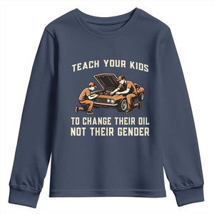 Teach Your Kids To Change Their Oil Youth Sweatshirt Not Their Gender Dad and Son Father's Day TS02 Navy Print Your Wear