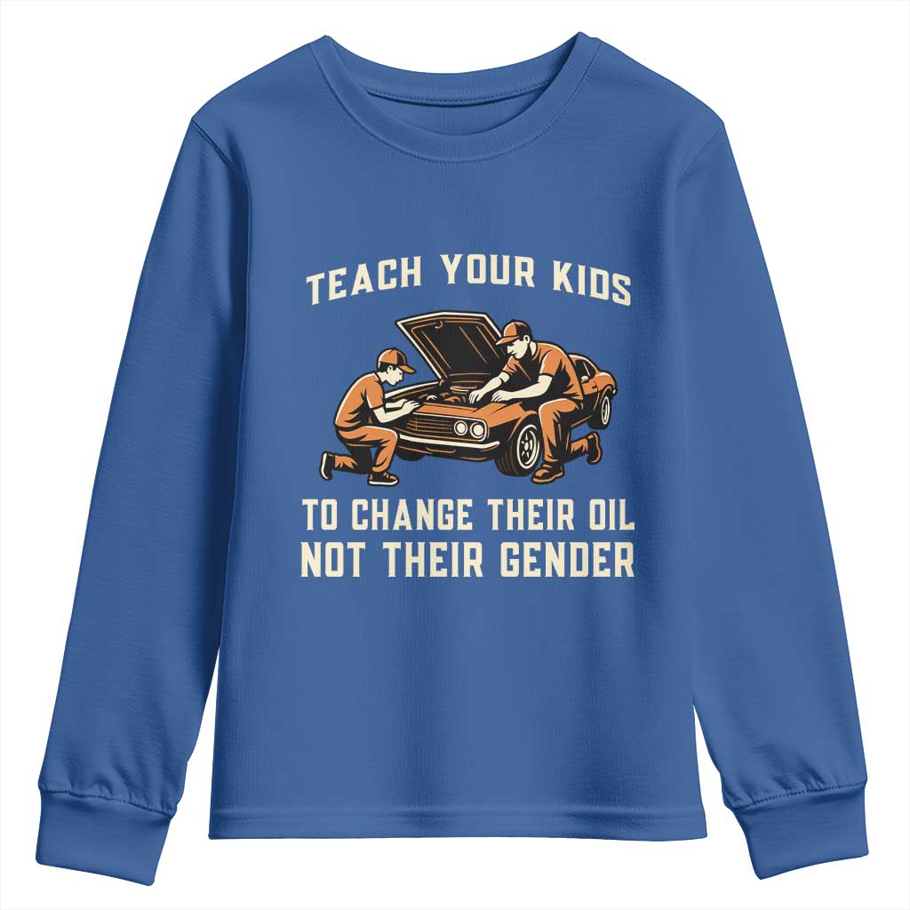 Teach Your Kids To Change Their Oil Youth Sweatshirt Not Their Gender Dad and Son Father's Day TS02 Royal Blue Print Your Wear